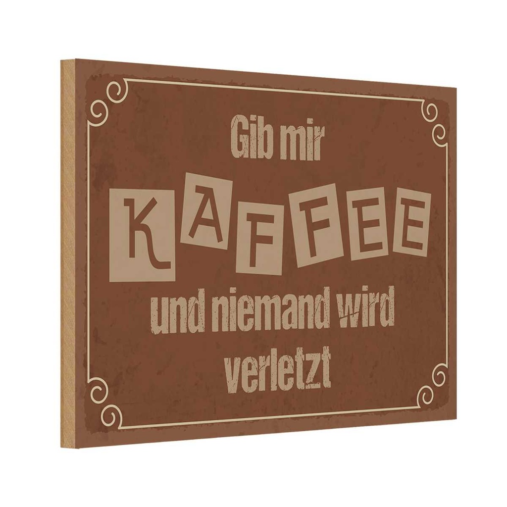 Holzschild 20x30 cm Gib mir Kaffee niemand verletzt Spruch Zitat
