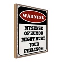 Holzschild 30x20 cm Warning my sense of humor might Warnschild Hinweisschild
