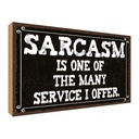 Holzschild 20x30 cm Sarcasm is one of many service Dekoration
