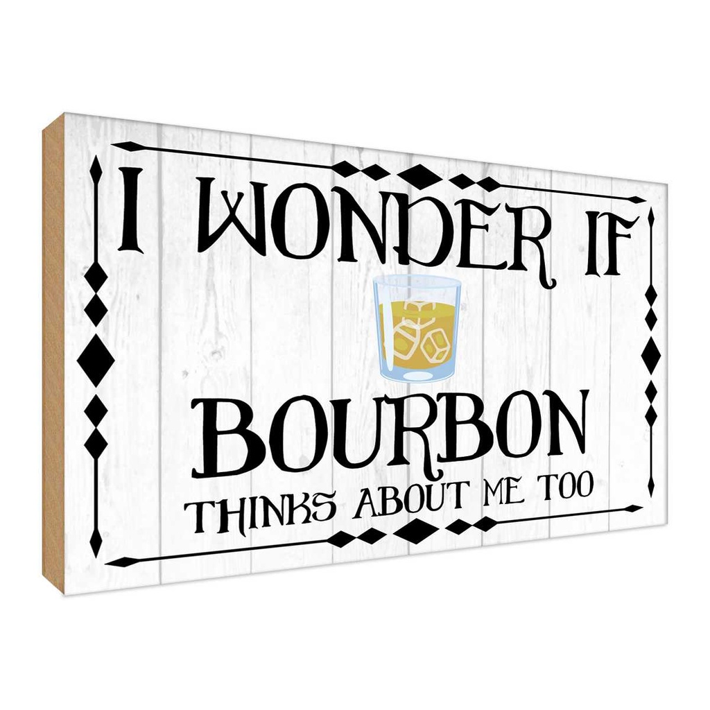 Holzschild 20x30 cm i wonder if Bourbon thinks about Spruch Zitat