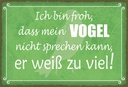 Holzschild 20x30 cm froh mein Vogel nicht sprechen