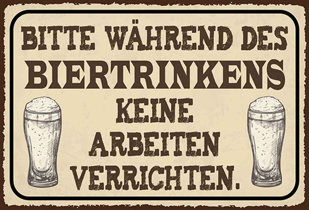 Holzschild 20x30 cm bitte während Biertrinkens keine