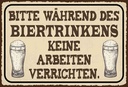 Holzschild 20x30 cm bitte während Biertrinkens keine