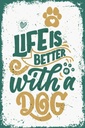Holzschild 30x20 cm Life is better with a Dog