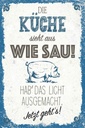 Holzschild 30x20 cm Die Küche sieht aus wie Sau!