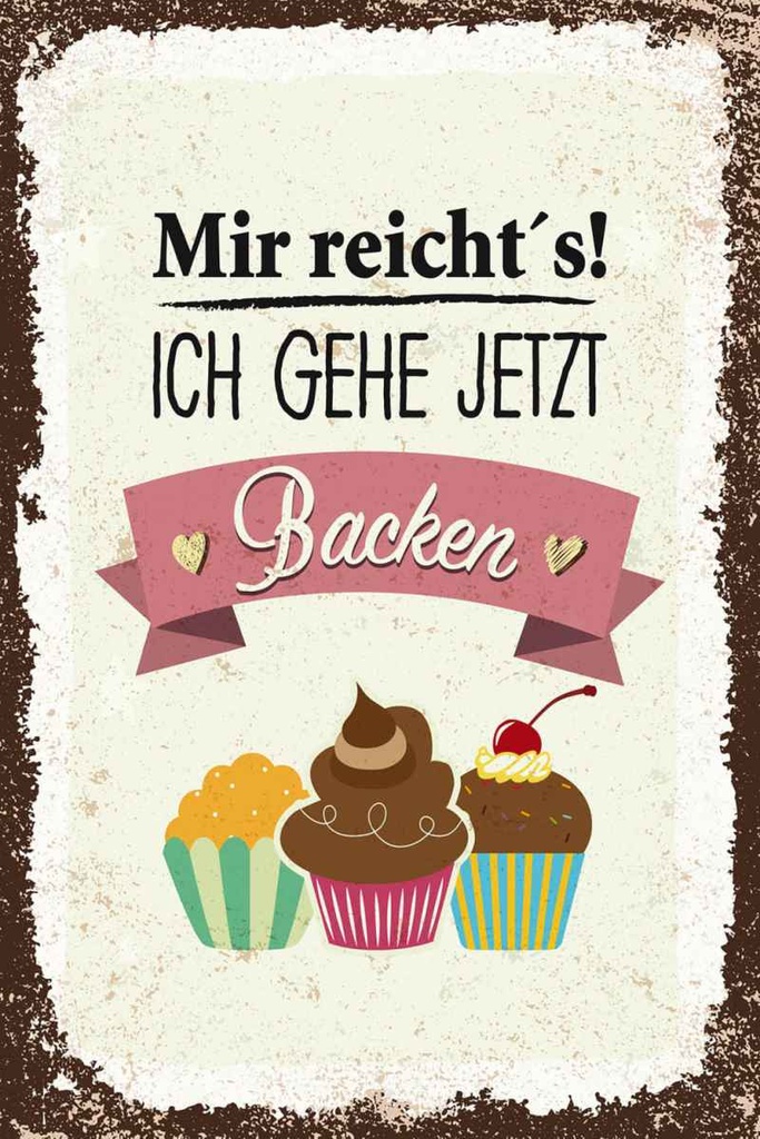 Holzschild 30x20 cm Mir reicht`s ich geh jetzt backen