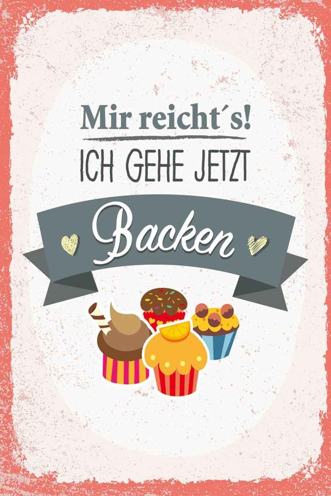 Holzschild 30x20 cm Mir reicht`s ich geh backen rot