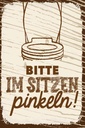 Holzschild 30x20 cm lustig Bitte im sitzen pinkeln
