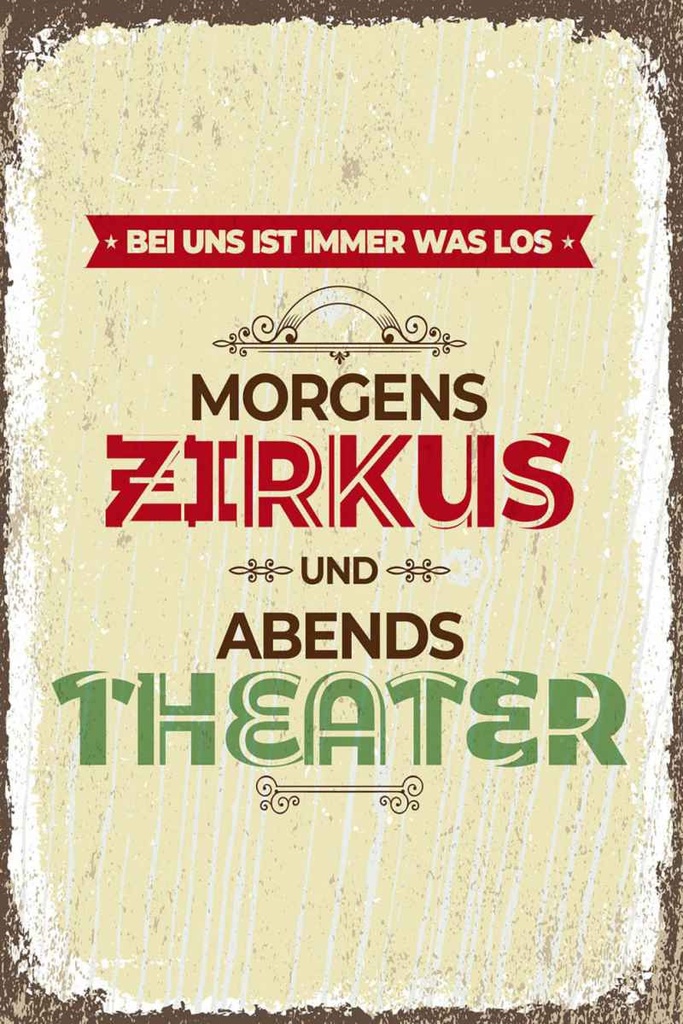Holzschild 30x20 cm morgens Zirkus abends Theater