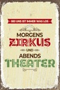 Holzschild 30x20 cm morgens Zirkus abends Theater