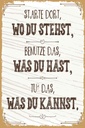 Holzschild 30x20 cm Starte dort wo du stehst, benutze