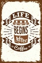 Holzschild 30x20 cm Life begins after Coffee