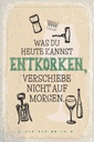 Holzschild 30x20 cm was heute entkorken kannst