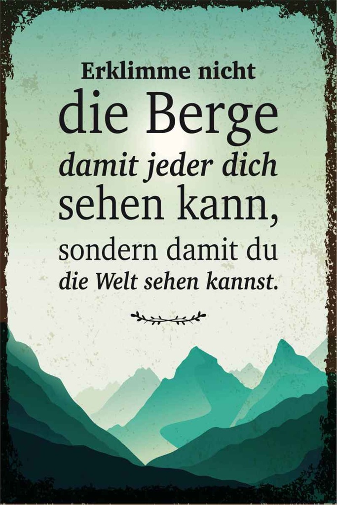 Holzschild 30x20 cm Erklimme nicht die Berge sondern