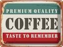 Blechschild 30x40 cm Premium Quality Coffee Kaffee Dekoration
