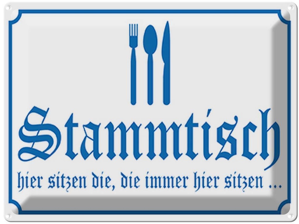 Blechschild 30x40 cm Stammtisch hier sitzen wieß Dekoration Spruch Zitat