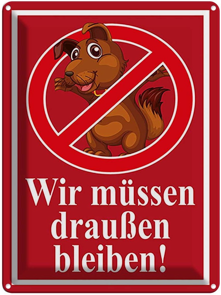 Blechschild 40x30 cm Wir müssen draußen bleiben Dekoration Spruch Zitat