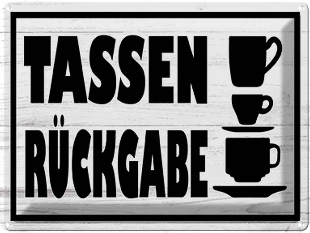 Blechschild 30x40 cm Tassen Rückgabe Essen Trinken
