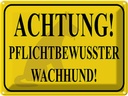Blechschild 30x40 cm Achtung Wachhund pflichtbewusst Spruch Zitat