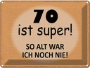 Blechschild 30x40 cm 70 ist super so alt ich noch nie Spruch Zitat