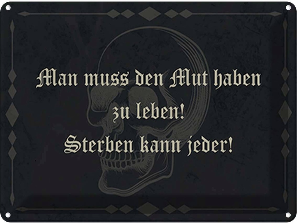 Blechschild 30x40 cm man muss den Mut haben zu leben Spruch Zitat