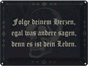 Blechschild 30x40 cm folge deinem Herzen egal was Dekoration Spruch Zitat