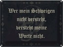Blechschild 30x40 cm wer Schweigen nicht versteht Dekoration Spruch Zitat