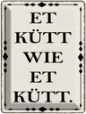 Blechschild 40x30 cm et kütt wie Kölscher Dekoration Spruch Zitat
