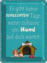 Blechschild 40x30 cm keine schlechten Tagen wenn Hund Spruch Zitat