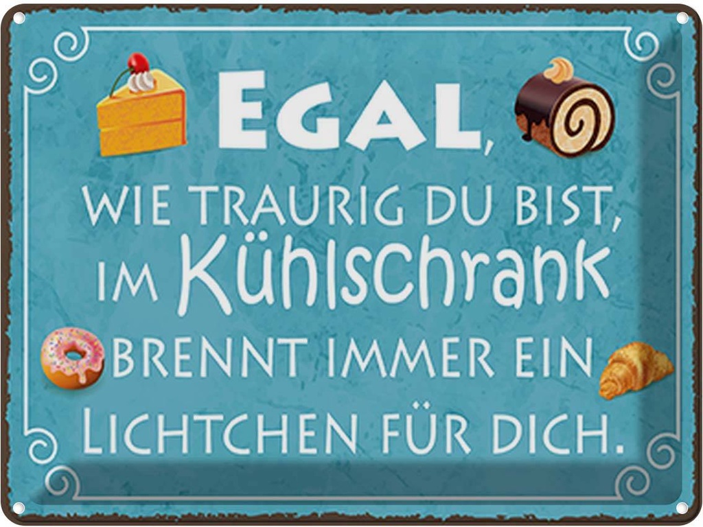 Blechschild 30x40 cm traurig im Kühlschrank Lichtchen Spruch Zitat