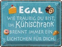 Blechschild 30x40 cm traurig im Kühlschrank Lichtchen Spruch Zitat