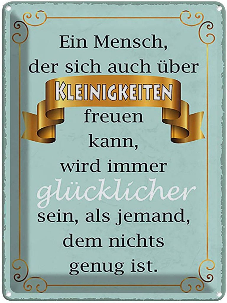 Blechschild 40x30 cm Mensch der sich Kleinigkeiten Dekoration Spruch Zitat