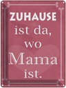 Blechschild 40x30 cm Zuhause ist da wo Mama Spruch Zitat