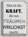 Blechschild 40x30 cm Mut ist Kraft aus Träumen Spruch Zitat