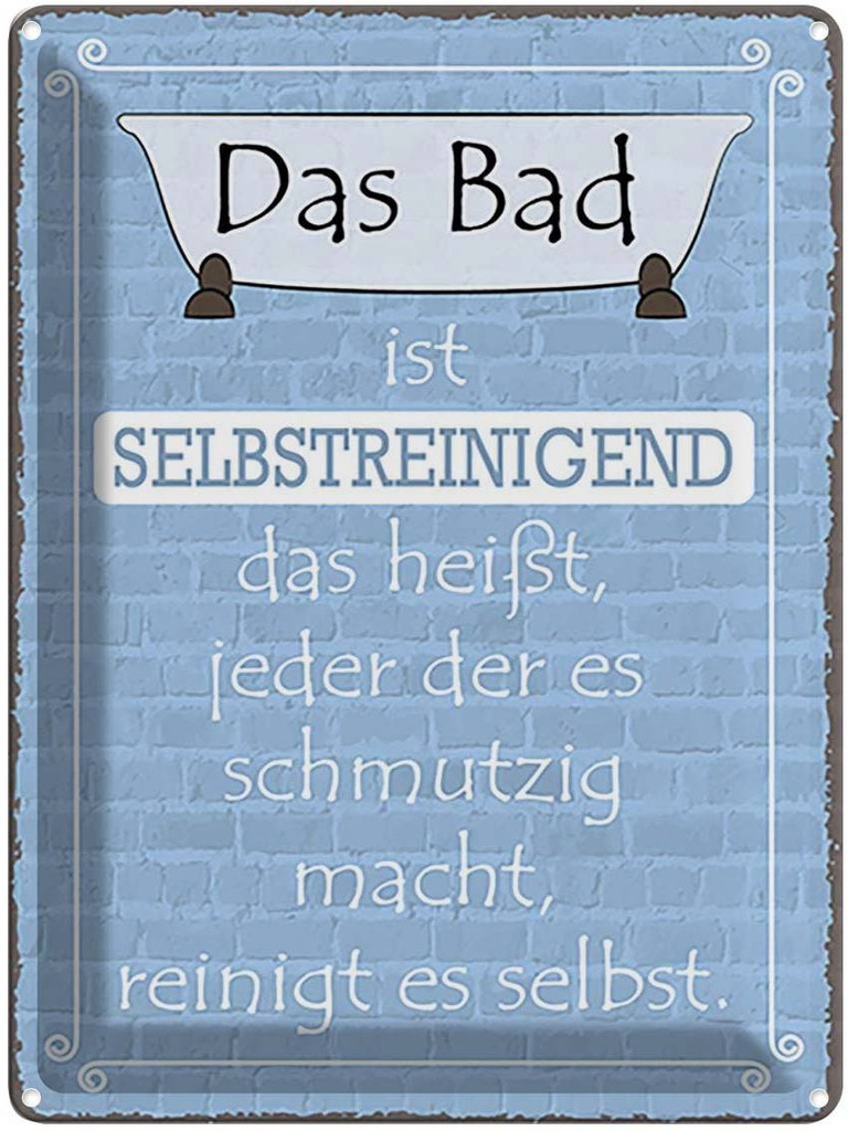Blechschild 40x30 cm das Bad ist selbstreinigend Geschenk Spruch Zitat