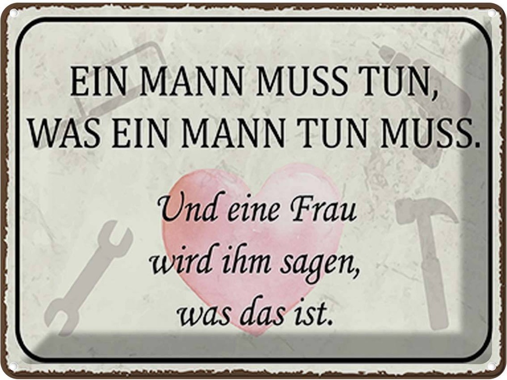 Blechschild 30x40 cm Mann muss tun Frau wird sagen Männer Frauen Spruch Zitat