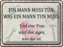 Blechschild 30x40 cm Mann muss tun Frau wird sagen Männer Frauen Spruch Zitat