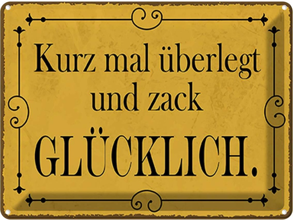 Blechschild 30x40 cm kurz überlegt und zack glücklich Spruch Zitat