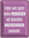 Blechschild 40x30 cm Menschen demselbe Dahschaden Dekoration Spruch Zitat