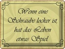 Blechschild 30x40 cm Schraube locker Leben Spiel Dekoration Spruch Zitat