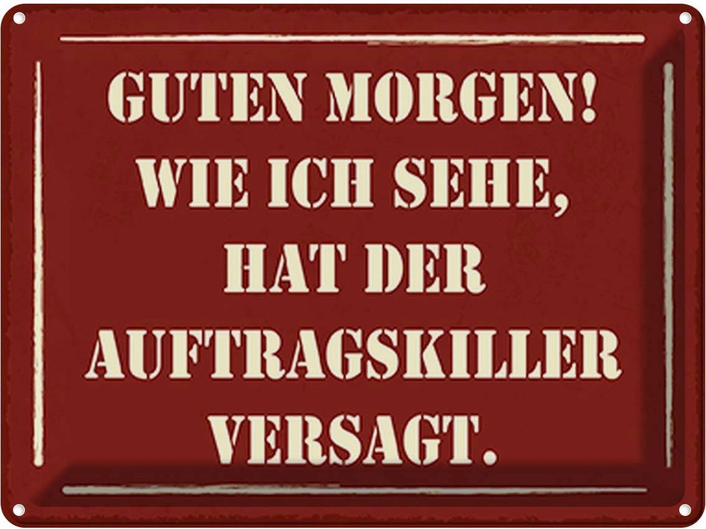 Blechschild 30x40 cm Morgen Auftragskiller versagt Dekoration Spruch Zitat