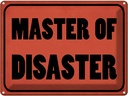 Blechschild 30x40 cm Master of Disaster Dekoration