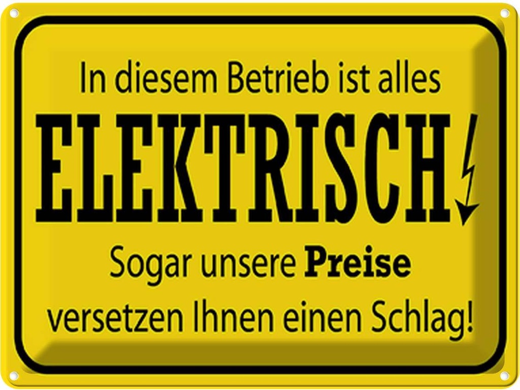 Blechschild 30x40 cm im Betrieb ist alles elektrisch Spruch Zitat