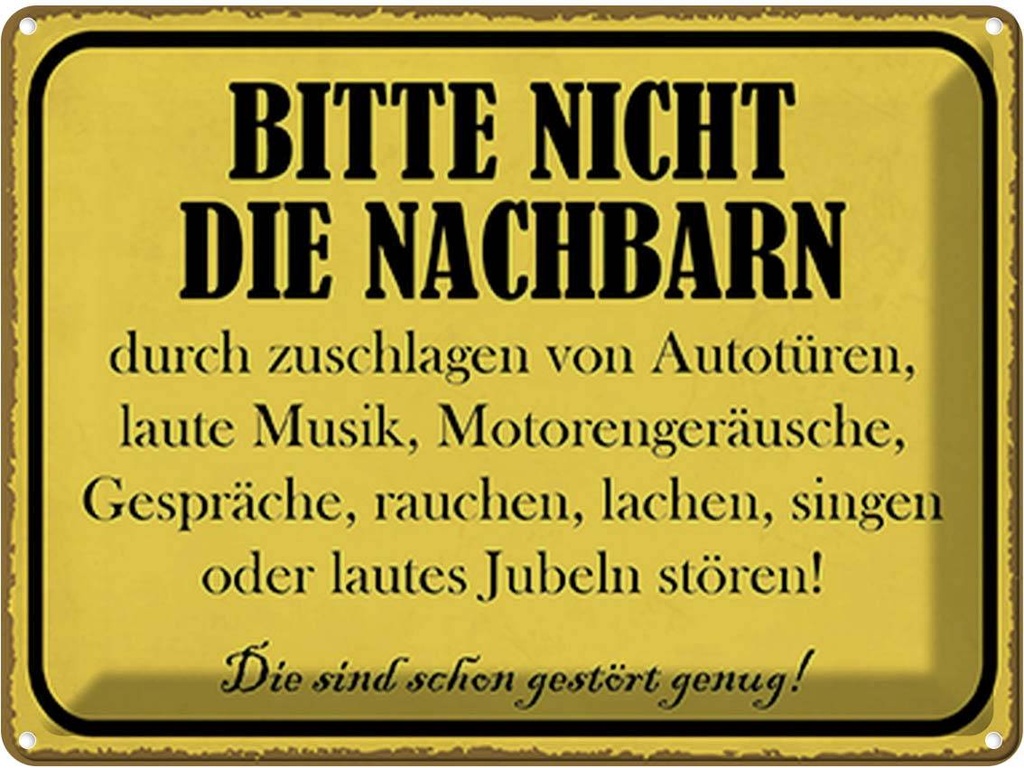 Blechschild 30x40 cm bitte nicht die Nachbarn stören Spruch Zitat
