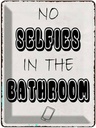 Blechschild 40x30 cm No Selfies in the Bathroom Warnschild Hinweisschild Sicherheit Vorsicht