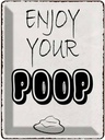 Blechschild 40x30 cm enjoy your poop Badezimmer Dekoration