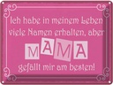 Blechschild 30x40 cm Name Mama gefällt mir am besten Spruch Zitat