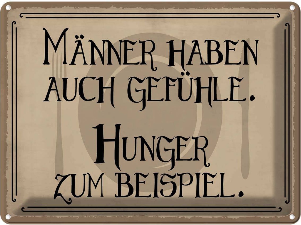Blechschild 30x40 cm Männer haben auch Gefühle Hunger Spruch Zitat