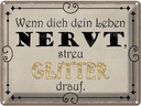 Blechschild 30x40 cm wenn Leben nervt streu Glitter Dekoration Spruch Zitat