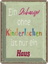Blechschild 40x30 cm Zuhause ohne Kinderlachen nur Geschenk Spruch Zitat
